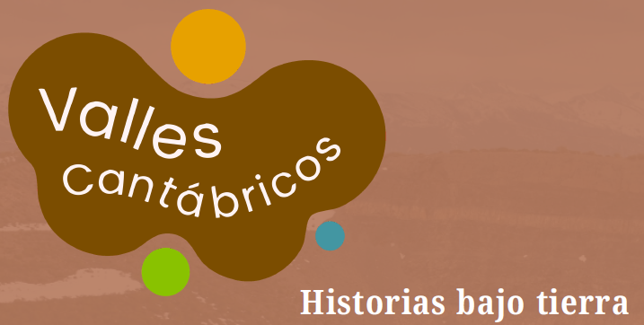 Logo-style image with the words 'Valles cantábricos' on a brown blob and the subtitle 'Historias bajo tierra' on an orange-brown background with colorful circles.
